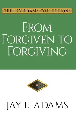 Del perdón al perdón: Aprender a perdonarse unos a otros a la manera de Dios - From Forgiven to Forgiving: Learning to Forgive One Another God's Way