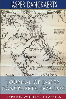 Diario de Jasper Danckaerts, 1679-1680 (Esprios Clásicos) - Journal of Jasper Danckaerts, 1679-1680 (Esprios Classics)