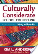 Culturally Considerate School Counseling: Ayudar sin prejuicios - Culturally Considerate School Counseling: Helping Without Bias