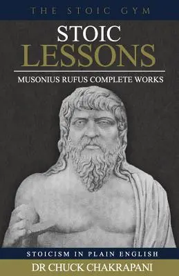 Lecciones estoicas: Obras completas de Musonio Rufo - Stoic Lessons: Musonius Rufus' Complete Works