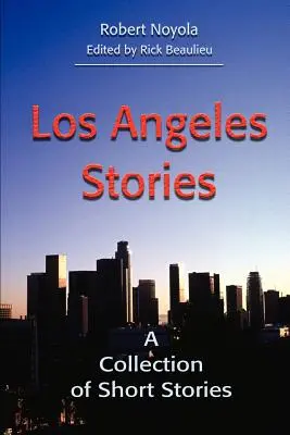 Historias de Los Ángeles: Una colección de relatos cortos - Los Angeles Stories: A Collection of Short Stories