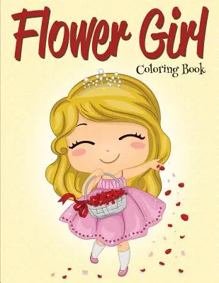 Flower Girl: Libro para colorear (Libro para colorear de bodas) - Flower Girl: Coloring Book (Wedding Coloring Book)