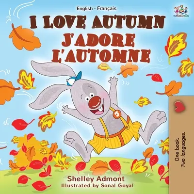 I Love Autumn J'adore l'automne: Libro Bilingüe Inglés Francés - I Love Autumn J'adore l'automne: English French Bilingual Book