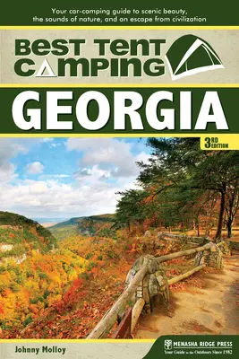 El mejor camping en tienda: Georgia: Su guía de acampada en coche para disfrutar de la belleza paisajística, los sonidos de la naturaleza y escapar de la civilización - Best Tent Camping: Georgia: Your Car-Camping Guide to Scenic Beauty, the Sounds of Nature, and an Escape from Civilization