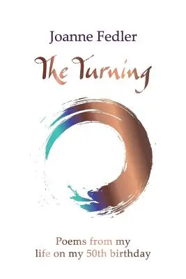 El giro: Poemas de mi vida en mi 50 cumpleaños - The Turning: Poems from my life on my 50th birthday