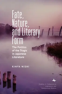 Destino, naturaleza y forma literaria: La política de lo trágico en la literatura japonesa - Fate, Nature, and Literary Form: The Politics of the Tragic in Japanese Literature