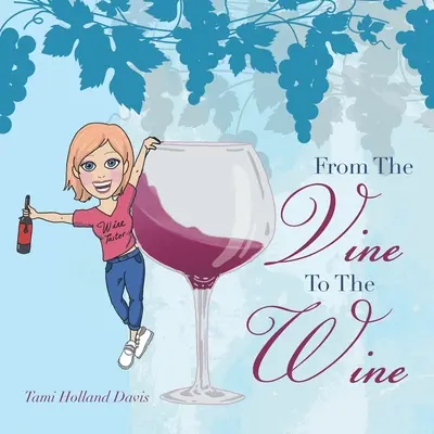 De la vid al vino - From the Vine to the Wine