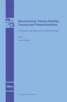 Decolonizing Trauma Studies: Trauma y poscolonialismo - Decolonizing Trauma Studies: Trauma and Postcolonialism