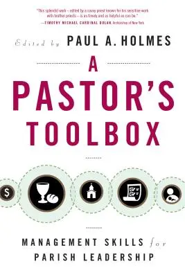 La caja de herramientas del párroco: Habilidades directivas para el liderazgo parroquial - Pastor's Toolbox: Management Skills for Parish Leadership