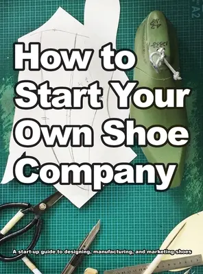 Cómo crear su propia empresa de calzado - How To Start Your Own Shoe Company