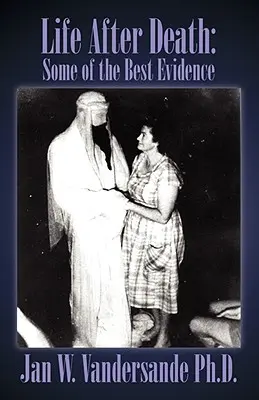 La vida después de la muerte: Algunas de las mejores pruebas - Life After Death: Some of the Best Evidence