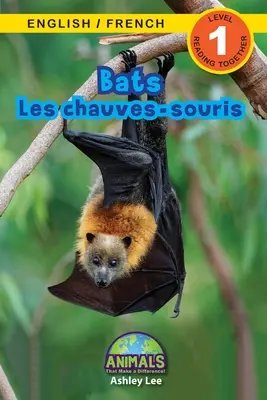 Murciélagos / Les chauves-souris: Bilingüe (Inglés / Francés) (Anglais / Franais) ¡Animales que marcan la diferencia! (Lecturas atractivas, Nivel 1) - Bats / Les chauves-souris: Bilingual (English / French) (Anglais / Franais) Animals That Make a Difference! (Engaging Readers, Level 1)