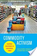 Activismo mercantil: Resistencia cultural en tiempos neoliberales - Commodity Activism: Cultural Resistance in Neoliberal Times