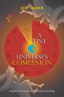 A Tiny Universe'S Companion: Técnicas Populares en Astrología Tradicional - A Tiny Universe'S Companion: Popular Techniques in Traditional Astrology