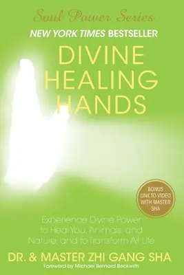 Manos Divinas Curativas: Experimenta el Poder Divino para Sanarte a Ti, a los Animales y a la Naturaleza, y para Transformar Toda Vida - Divine Healing Hands: Experience Divine Power to Heal You, Animals, and Nature, and to Transform All Life