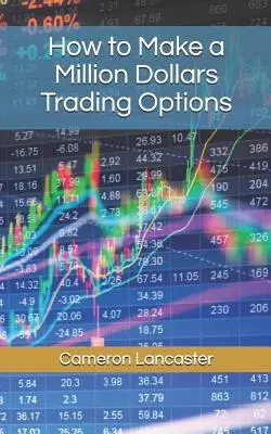 Cómo ganar un millón de dólares operando con opciones - How to Make a Million Dollars Trading Options