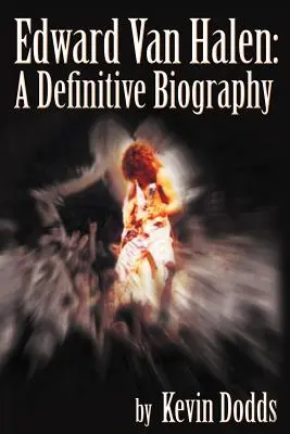 Edward Van Halen: Una biografía definitiva - Edward Van Halen: A Definitive Biography