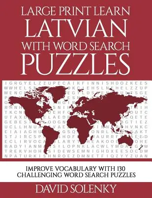 Letra grande Aprende letón con sopas de letras: Aprenda el vocabulario de la lengua letona con sopas de letras fáciles de leer. - Large Print Learn Latvian with Word Search Puzzles: Learn Latvian Language Vocabulary with Challenging Easy to Read Word Find Puzzles