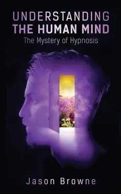 Comprender la mente humana El misterio de la hipnosis - Understanding the Human Mind The Mystery of Hypnosis