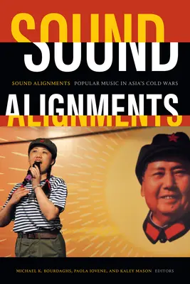 Alineaciones sonoras: La música popular en las guerras frías de Asia - Sound Alignments: Popular Music in Asia's Cold Wars