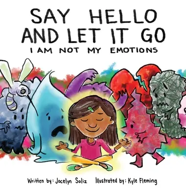 Say Hello and Let It Go: I Am Not My Emotions (No soy mis emociones) - Say Hello and Let It Go: I Am Not My Emotions