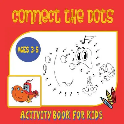 Libro de actividades «Conecta los puntos» para niños de 3 a 5 años: ¡Traza y luego colorea! Una combinación de libro de actividades punto a punto y libro para colorear para preescolares y niños de kindergarten. - Connect the Dots Activity Book for Kids Ages 3 to 5: Trace then Color! A Combination Dot to Dot Activity Book and Coloring Book for Preschoolers and K