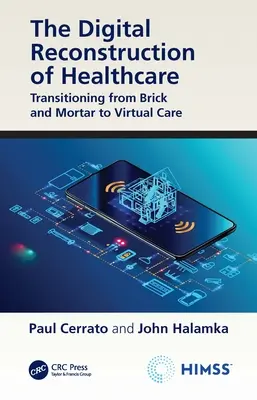 La reconstrucción digital de la asistencia sanitaria: La transición de la asistencia física a la asistencia virtual - The Digital Reconstruction of Healthcare: Transitioning from Brick and Mortar to Virtual Care