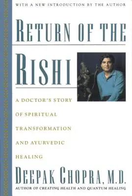 Return of the Rishi: A Doctor's Story of Spiritual Transformation and Ayurvedic Healing (El retorno del Rishi: la historia de un médico sobre la transformación espiritual y la curación ayurvédica) - Return of the Rishi: A Doctor's Story of Spiritual Transformation and Ayurvedic Healing