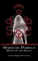 María de Padilla: Reina de las Almas - Maria de Padilla: Queen of the Souls