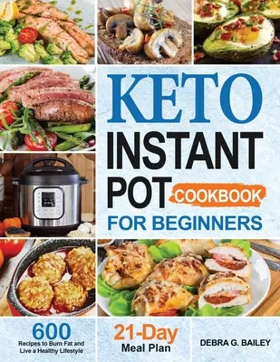 Keto Instant Pot Cookbook for Beginners: 600 Recetas de Ceto Fáciles y Saludables para Quemar Grasa y Llevar un Estilo de Vida Saludable - Keto Instant Pot Cookbook for Beginners: 600 Easy and Wholesome Keto Recipes to Burn Fat and Live a Healthy Lifestyle