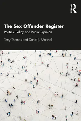 El registro de delincuentes sexuales: Política y opinión pública - The Sex Offender Register: Politics, Policy and Public Opinion