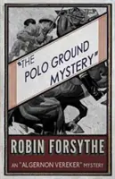 El Misterio de Polo Ground: Un misterio de Algernon Vereker - The Polo Ground Mystery: An Algernon Vereker Mystery