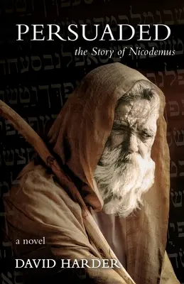 Persuadidos: La historia de Nicodemo, una novela - Persuaded: The Story of Nicodemus, a Novel