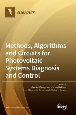 Métodos, algoritmos y circuitos para el diagnóstico y control de sistemas fotovoltaicos - Methods, Algorithms and Circuits for Photovoltaic Systems Diagnosis and Control