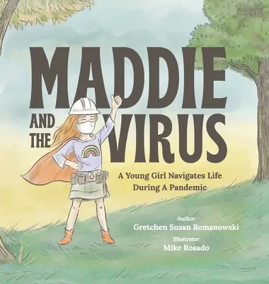 Maddie y el virus: Una joven navega por la vida durante una pandemia - Maddie and the Virus: A Young Girl Navigates Life During A Pandemic