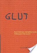 Glut: El dominio de la información a través de los tiempos - Glut: Mastering Information Through the Ages