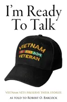 Estoy listo para hablar: Vietnam Vets Preserve Their Stories - I'm Ready to Talk: Vietnam Vets Preserve Their Stories