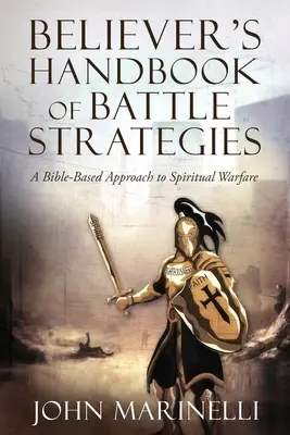 Manual de Estrategias de Batalla del Creyente: La Guerra Espiritual - Believer's Handbook of Battle Strategies: Spiritual Warfare