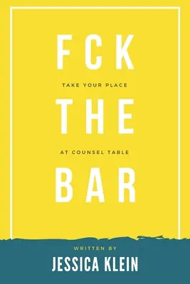 Fck The Bar: Ocupa tu lugar en la mesa de los abogados - Fck The Bar: Take Your Place at Counsel Table