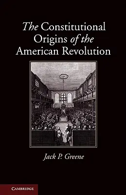 Los orígenes constitucionales de la Revolución Americana - The Constitutional Origins of the American Revolution