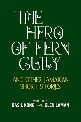 El héroe de Fern Gully y otros cuentos jamaicanos (tapa blanda) - The Hero of Fern Gully and Other Jamaican Short Stories (Paperback)