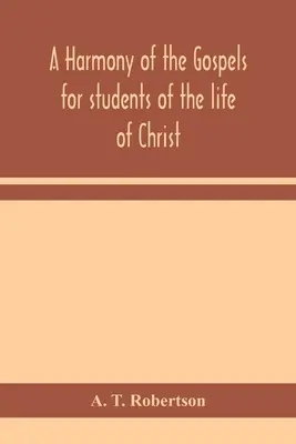 Una armonía de los Evangelios para estudiantes de la vida de Cristo: basada en la Armonía Broadus en la versión revisada - A harmony of the Gospels for students of the life of Christ: based on the Broadus Harmony in the revised version