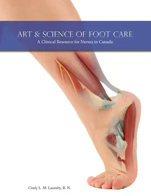 Arte y ciencia del cuidado de los pies: Un recurso clínico para las enfermeras de Canadá - Art & Science of Foot Care: A Clinical Resource for Nurses in Canada