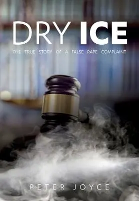 Hielo seco: La verdadera historia de una denuncia falsa por violación - Dry Ice: The True Story of a False Rape Complaint