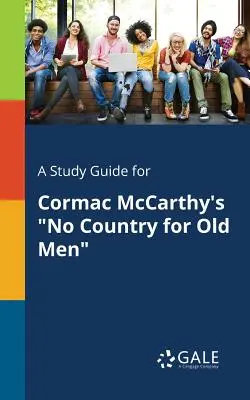 Guía de estudio de No es país para viejos, de Cormac McCarthy - A Study Guide for Cormac McCarthy's No Country for Old Men