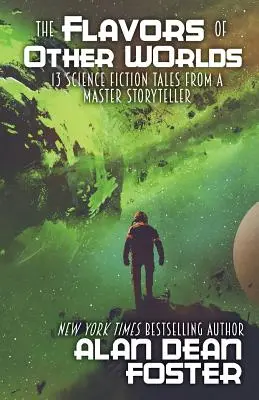 Los sabores de otros mundos: 13 relatos de ciencia ficción de un narrador magistral - The Flavors of Other Worlds: 13 Science Fiction Tales from a Master Storyteller