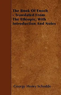 El Libro de Enoc - Traducido del etíope, con introducción y notas - The Book Of Enoch - Translated From The Ethiopic, With Introduction And Notes