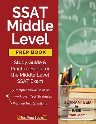 SSAT Middle Level Prep Book: Guía de estudio y libro de prácticas para el examen SSAT de nivel medio - SSAT Middle Level Prep Book: Study Guide & Practice Book for the Middle Level SSAT Exam