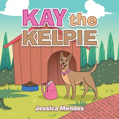 Kay el Kelpie - Kay the Kelpie