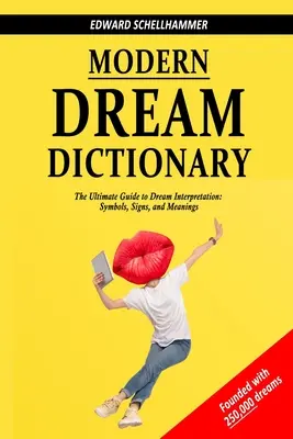 Diccionario moderno de los sueños: La guía definitiva para la interpretación de los sueños: Símbolos, signos y significados - Modern Dream Dictionary: The Ultimate Guide to Dream Interpretation: Symbols, Signs, and Meanings